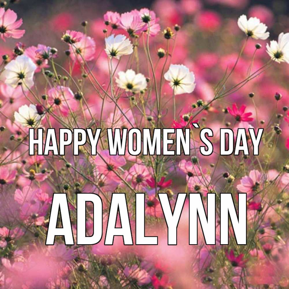 Greetings card с именем, Adalynn happy women`s day красиво 1 Greetings with text for free download 